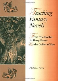 Teaching Fantasy Novels : From The Hobbit to Harry Potter and the Goblet of Fire
