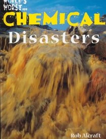 World's Worst...Chemical Disasters