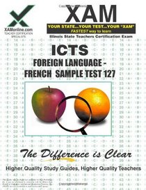 ICTS Foreign Language: French Sample Test 127 Teacher Certification Test Prep Study Guide (XAM ICTS)