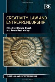 Creativity, Law and Entrepreneurship (Elgar Law and Entrepreneurship)