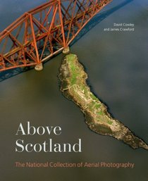 Above Scotland: The National Collection of Aerial Photography