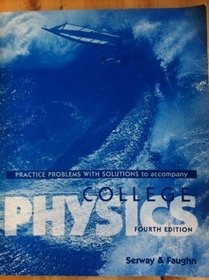 COLLEGE PHYSICS: PRACTICE PROBLEMS WITH SOLUTIONS