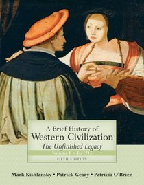 A Brief History of Western Civilization: The Unfinished Legacy, Volume I (to 1715) (5th Edition) (Myhistorylab)