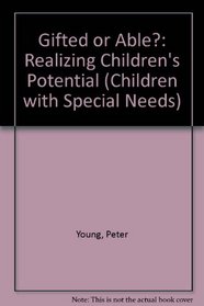 Gifted or Able?: Realizing Children's Potential (Children With Special Needs Series)