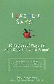 Teacher Says: 30 Foolproof Ways to Help Kids Thrive in School
