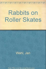 Rabbits on Roller Skates!