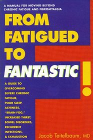 From Fatigued to Fantastic!: A Manual for Moving Beyond Chronic Fatigue  Fibromyalgia