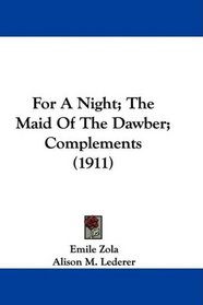 For A Night; The Maid Of The Dawber; Complements (1911)