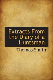 Extracts From the Diary of a Huntsman