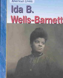 Ida B. Wells-Barnett (American Lives)