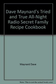 Dave Maynard's tried and true all-night radio secret family recipe cookbook