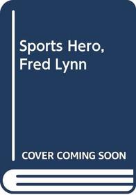 Sports Hero, Fred Lynn