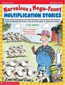 Marvelous  Mega-Funny Multiplication Stories: 25 Rib-Tickling Reproducible Tales With Companion Practice Sheets That Reinforce Important Multiplication Skills, from the Times Tables to Multi-Step