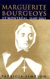 Marguerite Bourgeoys Et Montreal, 1640-1665 (McGill-Queen's Studies in the History of Religion)