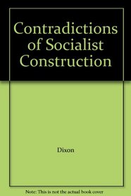 Contradictions of Socialist Construction