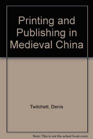 Printing and Publishing in Medieval China