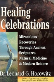 Healing Celebrations: Miraculous Recoveries Through Ancient Scriptures, Natural Medicine  Modern Science