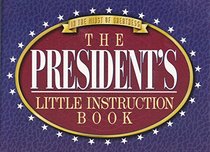 The Presidents Little Instruction Book (In the Midst of Greatness)