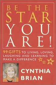 Be the Star You Are!: 99 Gifts for Living, Loving, Laughing, and Learning to Make a Difference (Heart & Star Books) (Heart & Star Books)