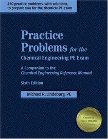 Practice Problems for the Chemical Engineering PE Exam: A Companion to the Chemical Engineering Reference Manual