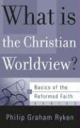 What Is the Christian Worldview? (Basics of the Reformed Faith)