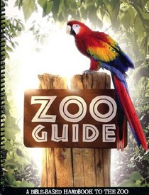 Zoo Guide: Bible Based Handbook to the Zoo