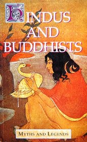 Hindus and Buddhists (Myths and Legends Series)