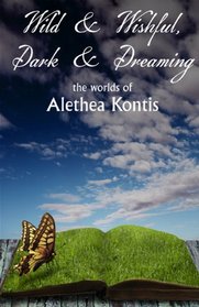 Wild and Wishful, Dark and Dreaming: the worlds of Alethea Kontis