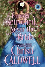 Forever Betrothed, Never the Bride: Scandalous Seasons Series (Volume 1)