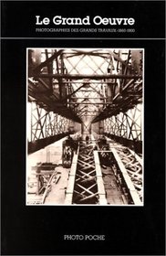 Le Grand Oeuvre: Photographies Des Grandes Travaux, 1860-1900 (French Edition)