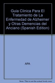 Guia Clinica Para El Tratamiento de La Enfermedad de Alzheimer y Otras Demencias del Anciano (Spanish Edition)