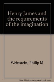 Henry James and the requirements of the Imagination