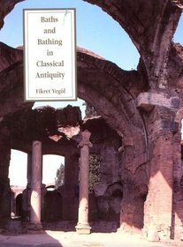 Baths and Bathing in Classical Antiquity