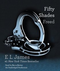 Fifty Shades Freed: Book Three of the Fifty Shades Trilogy