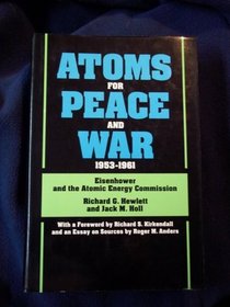 Atoms for Peace and War, 1953-1961: Eisenhower and the Atomic Energy Commission.  (A History of the United States Atomic Energy Commission. Vol. III) (California Studies in the History of Science)