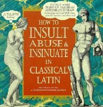 How to Insult, Abuse and Insinuate in Classical Latin