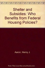 Shelter and Subsidies: Who Benefits from Federal Housing Policies? (Studies in social economics)