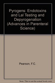 Pyrogens, Endotoxins, Lal Testing and Depyrogenation (Advances in Parental Science)