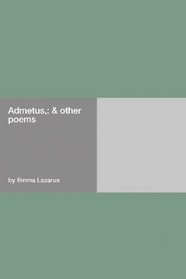 Admetus: & Other Poems