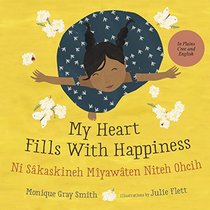 My Heart Fills With Happiness / Ni Skaskineh Myawten Niteh Ohcih (English and Cree Edition)