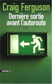 Dernière sortie avant l'autoroute (French Edition)