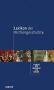 Lexikon der Kirchengeschichte. Lexikon fr Theologie und Kirche kompakt.
