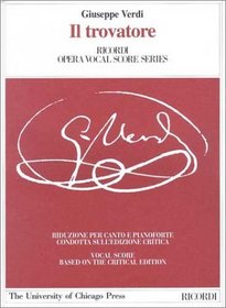 Il trovatore : Dramma in Four Acts, Libretto by Salvadore Cammarano, The Piano-Vocal Score (The Works of Giuseppe Verdi: Piano-Vocal Scores)