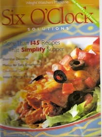 SIX O'CLOCK SOLUTIONS More Than 145 Recipes That Simplify Supper
