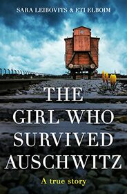 The Girl Who Survived Auschwitz: A remarkable and compelling memoir of love, loss and hope during World War II