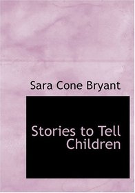 Stories to Tell Children (Large Print Edition)