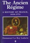 The Ancient Regime: A History of France 1610-1774 (History of France)