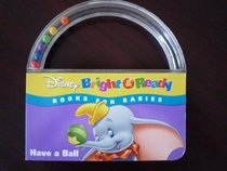 Have a Ball! (Bright & Ready Bks for Babies)