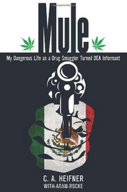 Mule: My Dangerous Life as a Drug Smuggler Turned DEA Informant