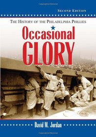 Occasional Glory: The History of the Philadelphia Phillies, 2d ed